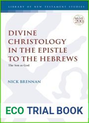 Divine Christology in the Epistle to the Hebrews: The Son as God (The Library of New Testament Studies)