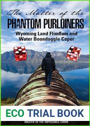 The Matter of the Phantom Purloiners: Wyoming Land Flimflam and Water Boondoggle Caper (Impossible Crime Mystery 4)