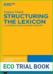 Structuring the Lexicon: A Clustered Model for Near-Synonymy (Cognitive Linguistics Research [CLR] Book 43)