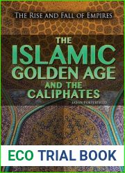 The Islamic Golden Age and the Caliphates (The Rise and Fall of Empires)