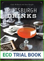Pittsburgh Drinks: A History of Cocktails, Nightlife and Bartending Tradition (American Palate)