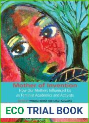 Mother of Invention: How Our Mothers Influenced Us as Feminist Acadamics and Activists