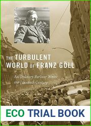 The Turbulent World of Franz Goll: An Ordinary Berliner Writes the Twentieth Century