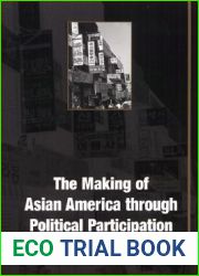 The Making of Asian America Through Political Participation (Mapping Racisms)