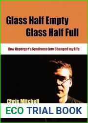 Glass Half-Empty, Glass Half-Full: How Asperger?s Syndrome Changed My Life (Lucky Duck Books)