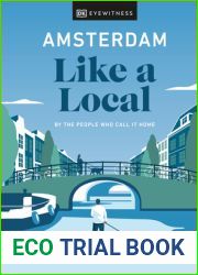 Amsterdam Like a Local: By the people who call it home (Local Travel Guide)
