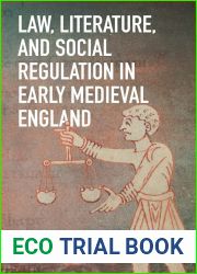 Law, Literature, and Social Regulation in Early Medieval England (Anglo-Saxon Studies, 47)