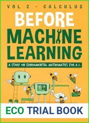 Before Machine Learning Volume 2 - Calculus for A.I: The fundamental mathematics for Data Science and Artificial Intelligence