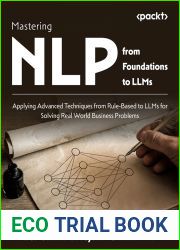 Mastering NLP from Foundations to LLMs: Apply advanced rule-based techniques to LLMs and solve real-world business problems using Python