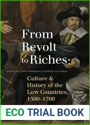 From Revolt to Riches: Culture and History of the Low Countries, 1500-1700 (Global Dutch)