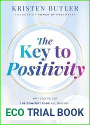 The Key to Positivity: Why You|ve Got the Comfort Zone All Wrong-and How to Tap Its Power to Live Your Best Life Now