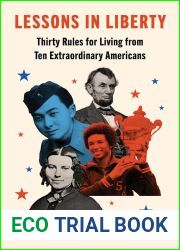 Lessons in Liberty: Thirty Rules for Living from Ten Extraordinary Americans