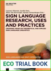 Sign Language Research, Uses and Practices: Crossing Views on Theoretical and Applied Sign Language Linguistics