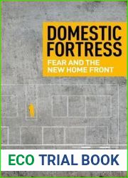 Domestic fortress: Fear and the new home front