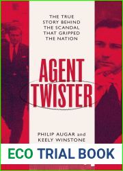 Agent Twister: John Stonehouse and the Scandal that Gripped the Nation - A True Story