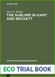 The Sublime in Kant and Beckett: Literature, Aesthetic Judgement and Ethics (Kantstudien-Erganzungshefte) by Bjorn K. Myskja (2001-12-01)
