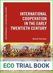 International Cooperation in the Early Twentieth Century (New Approaches to International History)