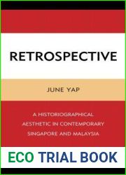 Retrospective: A Historiographical Aesthetic in Contemporary Singapore and Malaysia