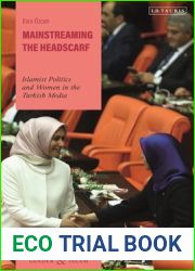 Mainstreaming the Headscarf: Islamist Politics and Women in the Turkish Media (Gender and Islam)
