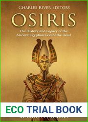 Osiris: The History and Legacy of the Ancient Egyptian God of the Dead
