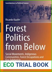 Forest Politics from Below: Social Movements, Indigenous Communities, Forest Occupations and Eco-Solidarism (Contributions to Political Science)
