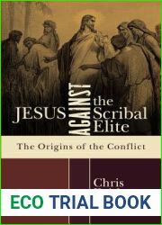 Jesus against the Scribal Elite: The Origins of the Conflict