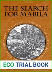 The Search for Mabila: The Decisive Battle between Hernando de Soto and Chief Tascalusa