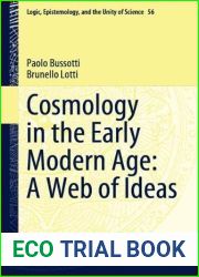 Cosmology in the Early Modern Age: A Web of Ideas (Logic, Epistemology, and the Unity of Science, 56)