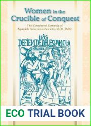 Women in the Crucible of Conquest: The Gendered Genesis of Spanish American Society, 1500-1600 (Dialogos Series)