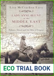 Lady Anne Blunt in the Middle East: Travel, Politics and the Idea of Empire (International Library of Historical Studies Book 101)