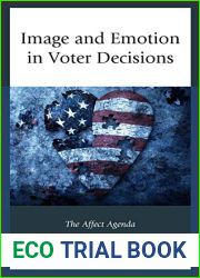 Image and Emotion in Voter Decisions: The Affect Agenda (Lexington Studies in Political Communication)