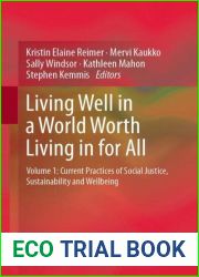 Living Well in a World Worth Living in for All: Volume 1: Current Practices of Social Justice, Sustainability and Wellbeing