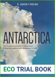 Antarctica: The Frozen Continent|s Environment, Changing Logistics and Relevance to India