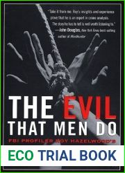 The Evil That Men Do: FBI Profiler Roy Hazelwood|s Journey into the Minds of Sexual Predators