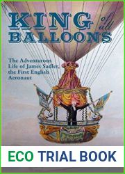 King of All Balloons: The Adventurous Life of James Sadler, The First English Aeronaut