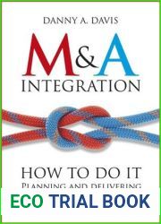 M and A Integration: How To Do It. Planning and delivering M and A integration for business success