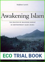 Awakening Islam: The Politics of Religious Dissent in Contemporary Saudi Arabia