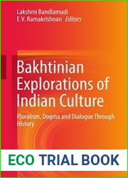 Bakhtinian Explorations of Indian Culture: Pluralism, Dogma and Dialogue Through History