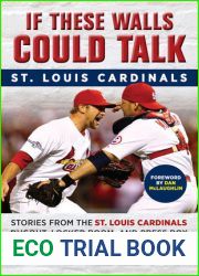 If These Walls Could Talk: St. Louis Cardinals: Stories from the St. Louis Cardinals Dugout, Locker Room, and Press Box