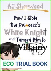 How I stole the Princess|s White Knight and Turned Him to Villainy: Miracle 4 (Villainy, #4)