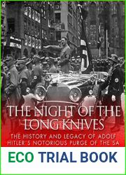 The Night of the Long Knives: The History and Legacy of Adolf Hitler|s Notorious Purge of the SA