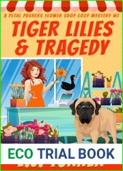 Tiger Lilies and Tragedy: A Petal Pushers Flower Shop Cozy Mystery Book 7