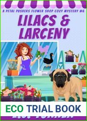 Lilacs and Larceny: A Petal Pushers Flower Shop Cozy Mystery Book 6