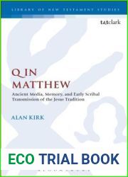 Q in Matthew: Ancient Media, Memory, and Early Scribal Transmission of the Jesus Tradition (The Library of New Testament Studies, 564)