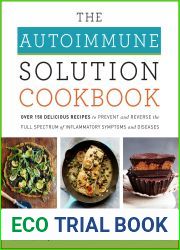 The Autoimmune Solution Cookbook: Over 150 Delicious Recipes to Prevent and Reverse the Full Spectrum of Inflammatory Symptoms and Diseases