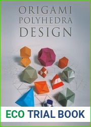 Origami Polyhedra Design (AK Peters CRC Recreational Mathematics Series)