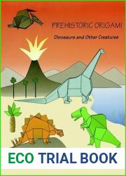 Prehistoric Origami: Dinosaurs and Other Creatures