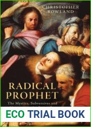 Radical Prophet: The Mystics, Subversives and Visionaries Who Foretold the End of the World