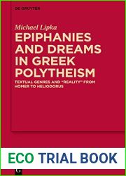 Epiphanies and Dreams in Greek Polytheism: Textual Genres and ‘Reality| from Homer to Heliodorus (MythosEikonPoiesis Book 13)