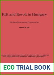 Rift and Revolt in Hungary: Nationalism versus Communism (Publications Written Under the Auspices of the Center for International Affairs, Harvard University)